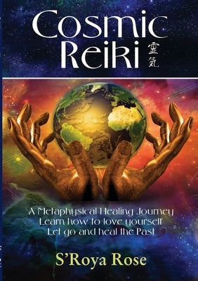 Cosmic Reiki by Rose, S'Roya