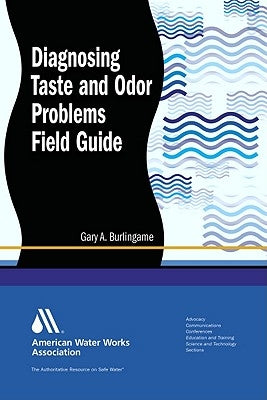Diagnosing Taste and Odor Problems: Source Water and Treatment Field Guide by Booth, Stephen D. J.
