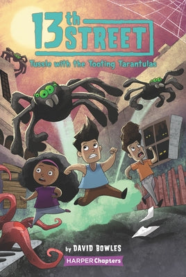 13th Street #5: Tussle with the Tooting Tarantulas by Bowles, David