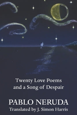 Twenty Love Poems and a Song of Despair by Harris, J. Simon