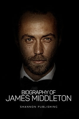 James Middleton: Beyond the Name by Publishing, Shannon