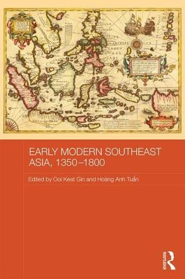 Early Modern Southeast Asia, 1350-1800 by Keat Gin, Ooi
