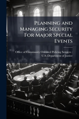 Planning and Managing Security For Major Special Events by Office of Community Oriented Policing