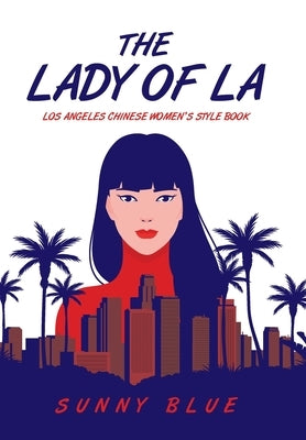 The Lady of LA: Los Angeles Chinese Women's Style Book by Blue, Sunny