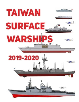 Taiwan Surface Warships: 2019 - 2020 by Luis Ayala