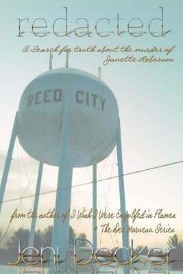 Redacted: A Search for Truth About the Murder of Janette Roberson by Decker, Jeni