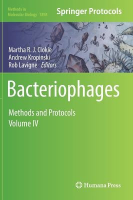 Bacteriophages: Methods and Protocols, Volume IV by Clokie, Martha R. J.