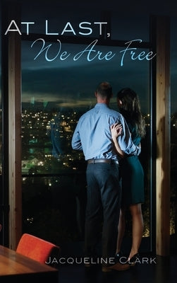 At Last, We Are Free by Clark, Jacqueline