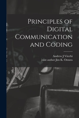 Principles of Digital Communication and Coding by Viterbi, Andrew J.