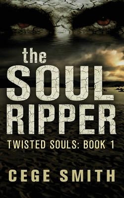 The Soul Ripper (Twisted Souls #1) by Smith, Cege