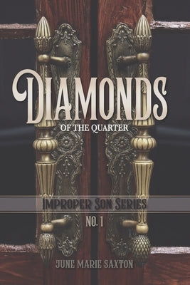 Diamonds of the Quarter: Improper Son Series No. 1 by Saxton, June Marie