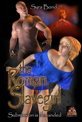The Roman Slavegirl: Submission is demanded by Bond, Syra