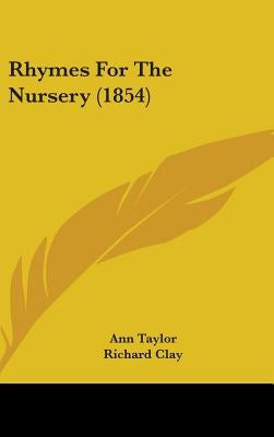 Rhymes For The Nursery (1854) by Taylor, Ann