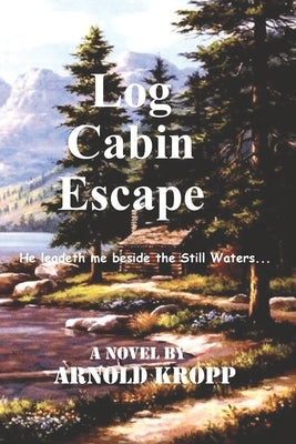 Log Cabin Escape by Kropp, Arnold
