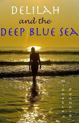 Delilah and the Deep Blue Sea by Francis, Michaela