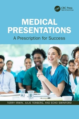 Medical Presentations: A Prescription for Success by Irwin, Terry