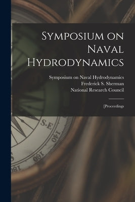 Symposium on Naval Hydrodynamics; [proceedings by National Research Council (U S )