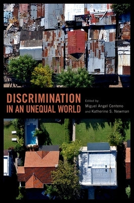 Discrimination in an Unequal World by Centeno, Miguel Angel
