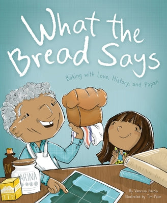 What the Bread Says: Baking with Love, History, and Papan by Palin, Tim