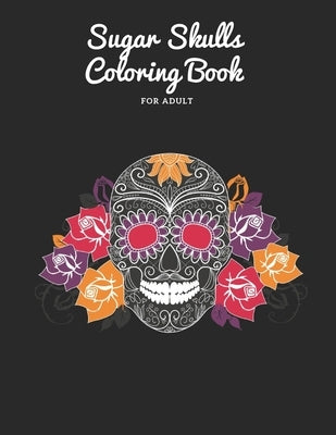 Sugar Skulls Coloring Book: for adult 50 pages by For You, Joglo Gifts