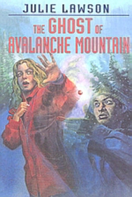 The Ghost of Avalanche Mountain: Volume 3 by Lawson, Julie