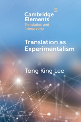 Translation as Experimentalism: Exploring Play in Poetics by Lee, Tong King