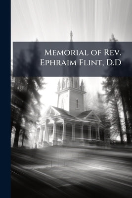 Memorial of Rev. Ephraim Flint, D.D by Anonymous