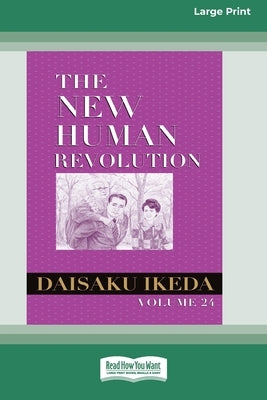 The New Human Revolution, vol. 24 [Large Print 16 Pt Edition] by Ikeda, Daisaku