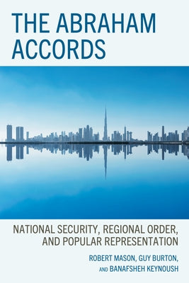 The Abraham Accords: National Security, Regional Order, and Popular Representation by Mason, Robert