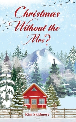 Christmas Without the Mrs. by Skidmore, Kim