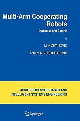 Multi-Arm Cooperating Robots: Dynamics and Control by Zivanovic, M. D.