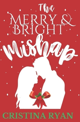 The Merry & Bright Mishap by Ryan, Cristina