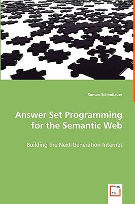 Answer Set Programming for the Semantic Web by Schindlauer, Roman