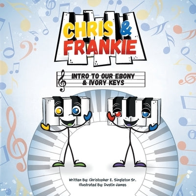 Chris & Frankie: Intro To Our Ebony & Ivory Keys by Singleton, Christopher Emmanuel