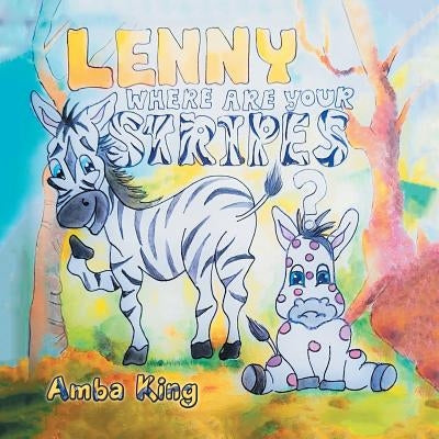Lenny Where Are Your Stripes? by King, Amba Grac