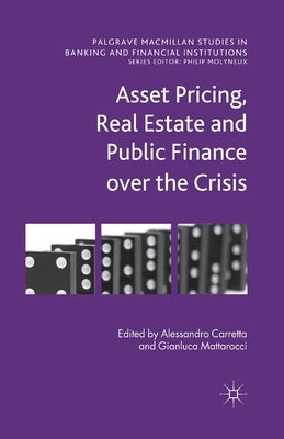 Asset Pricing, Real Estate and Public Finance Over the Crisis by Carretta, A.