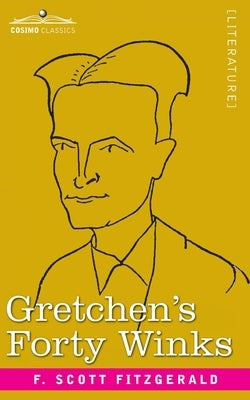 Gretchen's Forty Winks by Fitzgerald, F. Scott