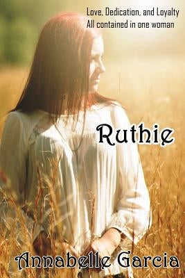 Ruthie: Retold: The Book of Ruth by Garcia, Nicholas
