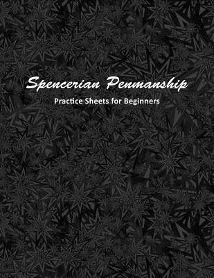 Spencerian Penmanship Practice Sheets for Beginners: Cursive Style Handwriting Worksheets for Kids and Adults by Mjsb Handwriting Workbooks