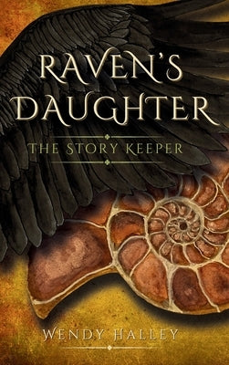 Raven's Daughter: The Story Keeper by Halley, Wendy
