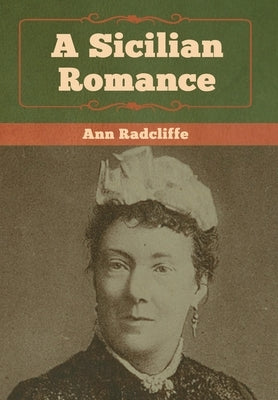 A Sicilian Romance by Radcliffe, Ann
