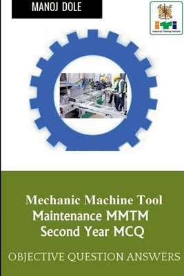 Mechanic Machine Tool Maintenance Second Year MCQ by Dole, Manoj