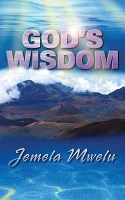 God's Wisdom by Mwelu, Jemela