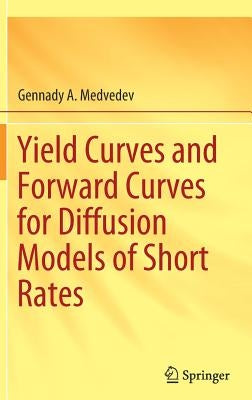 Yield Curves and Forward Curves for Diffusion Models of Short Rates by Medvedev, Gennady A.