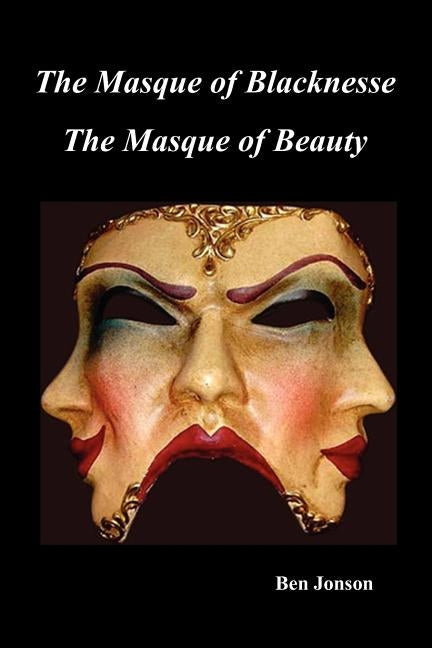 Masque of Blacknesse. Masque of Beauty. by Jonson, Ben