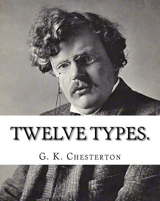 Twelve types. By: G. K. Chesterton: (World's Classics) by Chesterton, G. K.