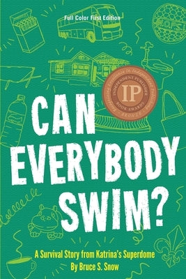 Can Everybody Swim? A Survival Story from Katrina's Superdome by Snow, Bruce S.