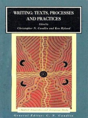Writing: Texts, Processes and Practices by Candlin, Christopher N.