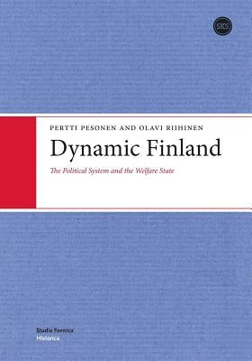 Dynamic Finland: The Political System and the Welfare State by Pesonen, Pertti