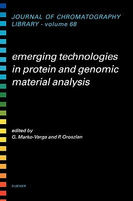 Emerging Technologies in Protein and Genomic Material Analysis: Volume 68 by Marko-Varga, Gyorgy